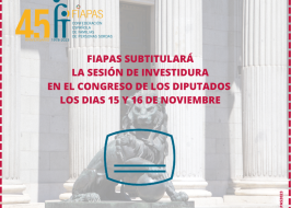 FIAPAS subtitulará las sesiones de investidura de Pedro Sánchez en el congreso de los diputados.